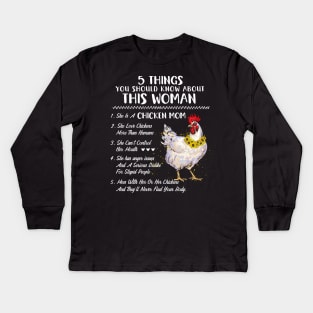 5 Things You Should Know About This Woman She Is A Chicken Mom Kids Long Sleeve T-Shirt